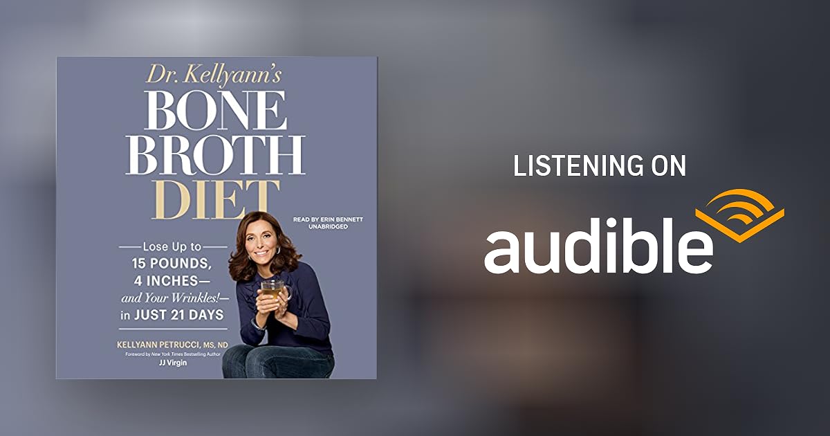 Dr. Kellyann's Bone Broth Diet by Dr. Kellyann Petrucci MS ND